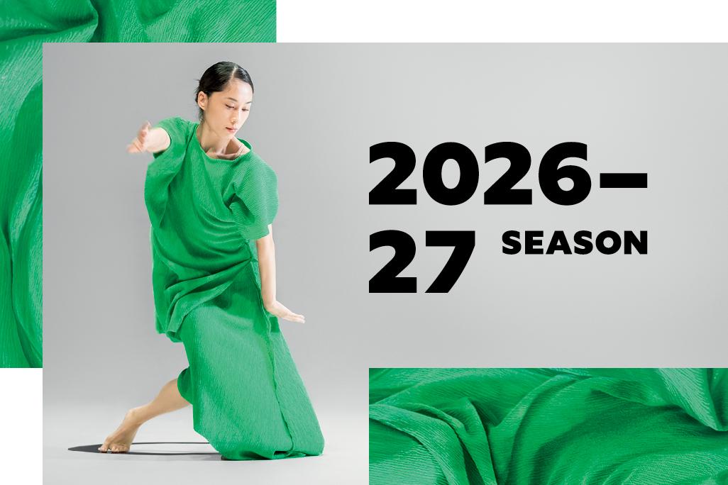 A collage image with a white square backdrop base. Overlayed in the background is a close up image of green fabric. In the foreground is a photo of a dancer wearing a dress made of the green fabric, striking a pose in front of a grey backdrop and looking downwards to the side. In black text overlaid next to the dancer are the words ‘2026-27 season.’